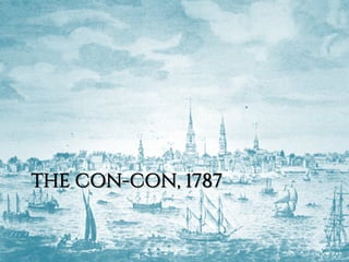 THE CON-CON, 1787
 