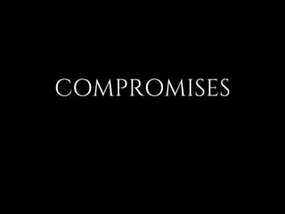 COMPROMISES
 