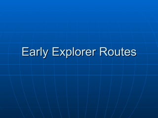Early Explorer Routes 