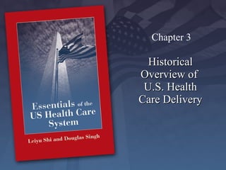 Historical Overview of  U.S. Health Care Delivery ,[object Object]