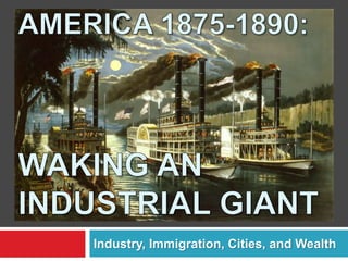 Industry, Immigration, Cities, and Wealth
 