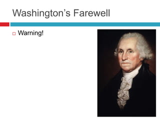 Washington’s Farewell
 Warning!
 