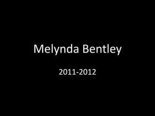 Melynda Bentley 2011-2012 