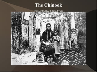 The Chinook Presented by: Lillian Endo 