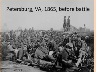 Petersburg, VA, 1865, before battle
 