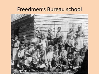 Freedmen’s Bureau school
 