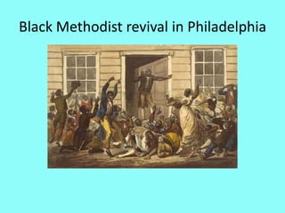 Black Methodist revival in Philadelphia
 