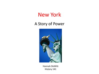 New York A Story of Power Hannah DeWitt History 141 