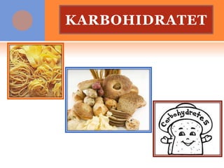 KARBOHIDRATET
 