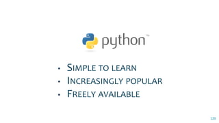 120
▪ SIMPLE TO LEARN
▪ INCREASINGLY POPULAR
▪ FREELY AVAILABLE
 