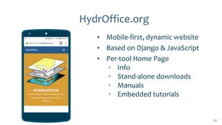 HydrOffice.org
▪ Mobile-first, dynamic website
▪ Based on Django & JavaScript
▪ Per-tool Home Page
▫ Info
▫ Stand-alone downloads
▫ Manuals
▫ Embedded tutorials
20
 