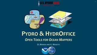 PYDRO & HYDROFFICE
OPEN TOOLS FOR OCEAN MAPPERS
D. MANDA AND G. MASETTI
V1
 