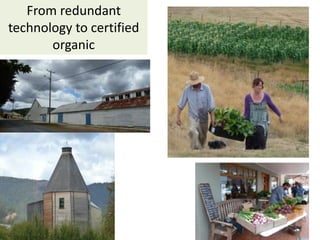 From redundant
technology to certified
organic
 
