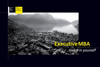 Executive MBA
           edition 2012 - 2013



     Invest in yourself
 