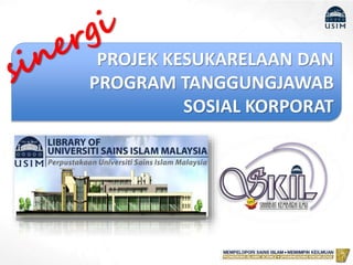 PROJEK KESUKARELAAN DAN
PROGRAM TANGGUNGJAWAB
SOSIAL KORPORAT
 