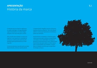 ApresentaÇÃO                                                                                        1.3.
História da marca




A Usiminas atua em diversos segmentos          o conhecimento. Simplifica acessos e processos,
da cadeia siderúrgica. Entrega qualidade       equilibra eficácia e eficiência. Tem uma atitude
superior de produtos e serviços, integra       aberta e curiosa que impulsiona uma dinâmica
soluções e traz mais valor para o cliente.     perene de renovação.

Tem um jeito único de fazer as coisas com      Parceiro firme e consistente, a Usiminas pauta
capricho. E esse capricho é o resultado de     relacionamentos pela confiança compartilhada
uma busca contínua pelo essencial, pela        com todos os seus stakeholders. Esta postura
perfeição, pelo aprimoramento em tudo          garante um posicionamento único e diferenciado,
o que faz.                                     característico de quem dedica um olhar atento
                                               para as necessidades da sociedade e corajoso
A Usiminas domina o aço, das partes ao todo,   para os múltiplos caminhos que se desenham
desenvolvendo a técnica e aprofundando         em direção ao futuro.




                                                                                                  26/01/09
 