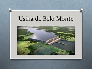 Usina de Belo Monte
 