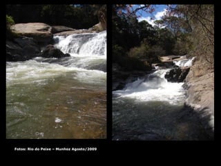 Fotos: Rio do Peixe – Munhoz Agosto/2009 