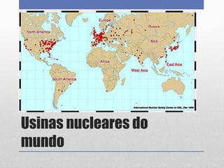 Usinas nucleares do
mundo
 