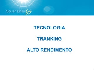TECNOLOGIA

   TRANKING

ALTO RENDIMENTO


                  14
 
