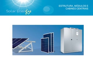 ESTRUTURA, MÓDULOS E
    CABINES CENTRAIS
 