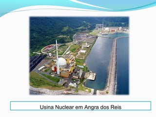 Usina Nuclear em Angra dos Reis

 