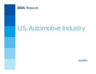 U.S. Automotive Industry



                     April2012
 