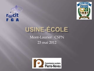 Mont-Laurier CSPN
   23 mai 2012
 