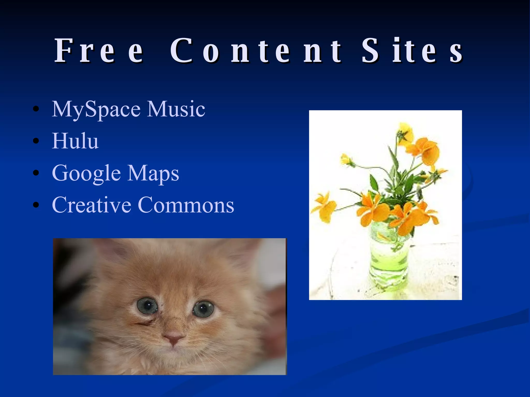 Free Content Sites MySpace Music Hulu Google Maps Creative Commons 