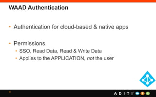 WAAD Authentication
• Authentication for cloud-based & native apps
• Permissions
• SSO, Read Data, Read & Write Data
• Applies to the APPLICATION, not the user
40
 