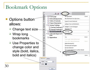 Bookmark Options Options button allows: Change text size Wrap long bookmarks Use Properties to change color and style (bold, italics, bold and italics) 