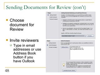 Sending Documents for Review (con’t) Choose document for Review Invite reviewers Type in email addresses or use Address Book button if you have Outlook 