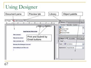 Using Designer Document pane Preview tab Library Object palette Print and Submit by Email buttons 