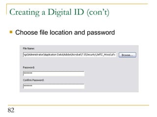 Creating a Digital ID (con’t) Choose file location and password 