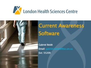 Current Awareness Software Gabriel Boldt Email:  [email_address] Ext: 55209 