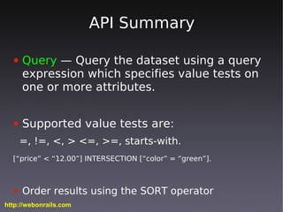 API Summary

  ●   Query — Query the dataset using a query
      expression which specifies value tests on
      one or mo...