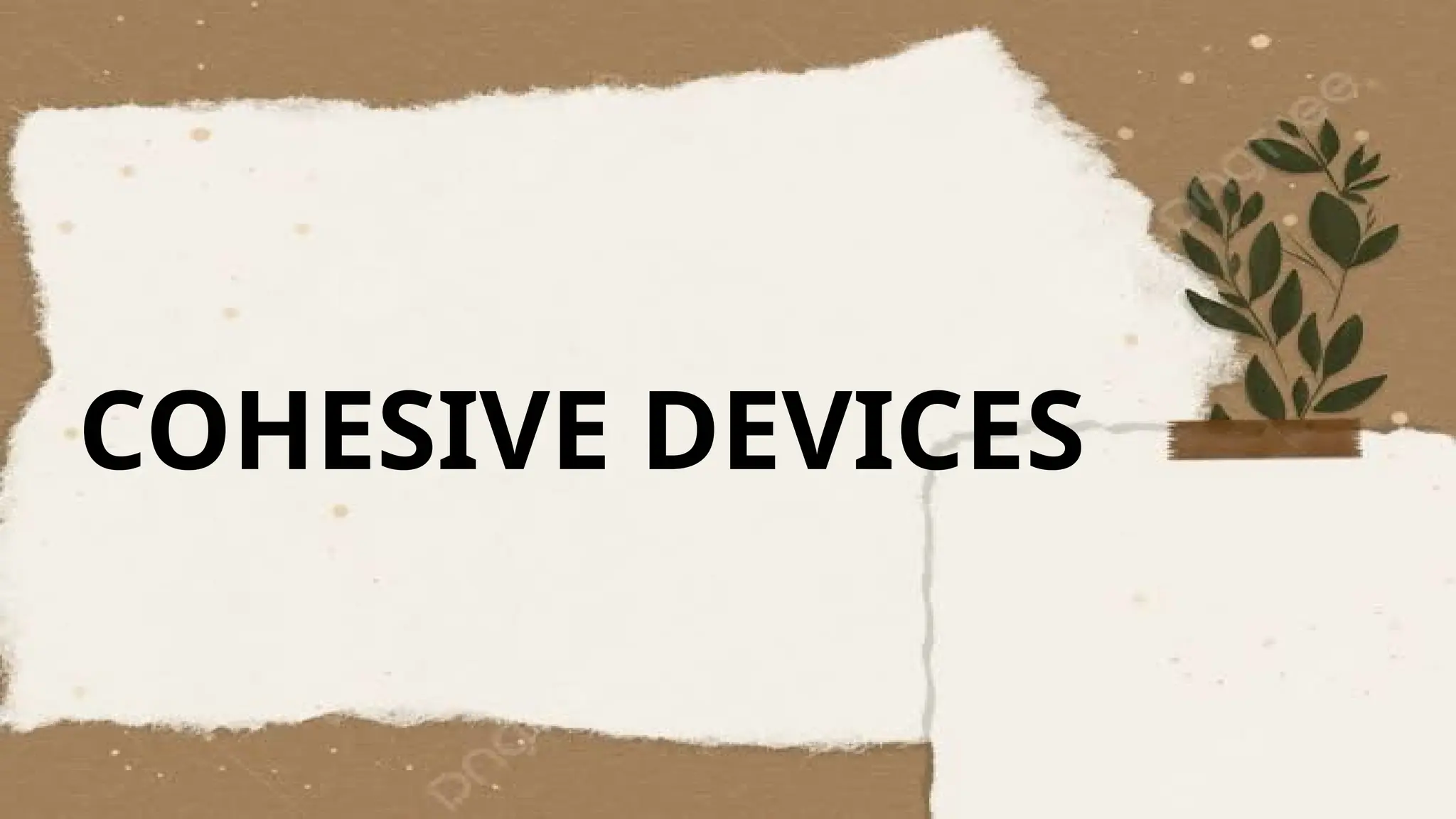 COHESIVE DEVICES
 