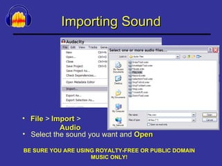 Importing Sound File  > Select the sound you want and  Open Import  >  Audio BE SURE YOU ARE USING ROYALTY-FREE OR PUBLIC DOMAIN MUSIC ONLY! 