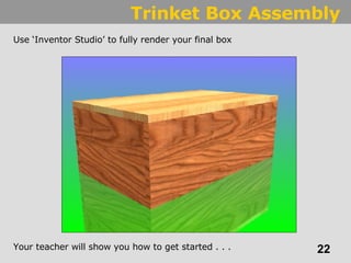 Using AutoDesk Inventor to assemble a Trinket box | PPT