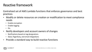 © 2019, Amazon Web Services, Inc. or its affiliates. All rights reserved.S U M M I T
Reactive framework
Centralized set of...