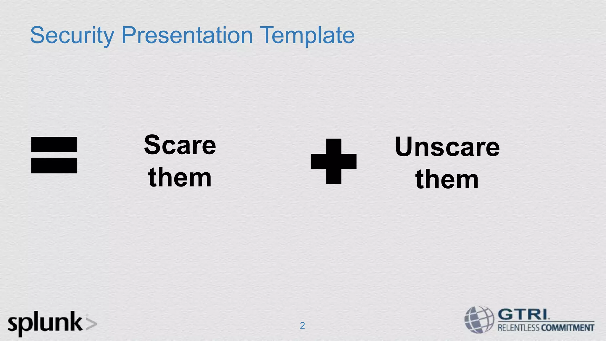 Security Presentation Template 2 Scare them Unscare them 