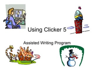 Using Clicker 5 Assisted Writing Program 