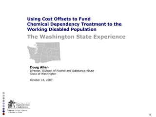Using Cost Offsets to Fund Chemical Dependency Treatment to the Working Disabled Population: The Washington State Experience