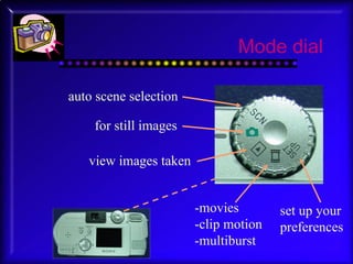 Mode dial auto scene selection for still images view images taken -movies -clip motion -multiburst set up your preferences 