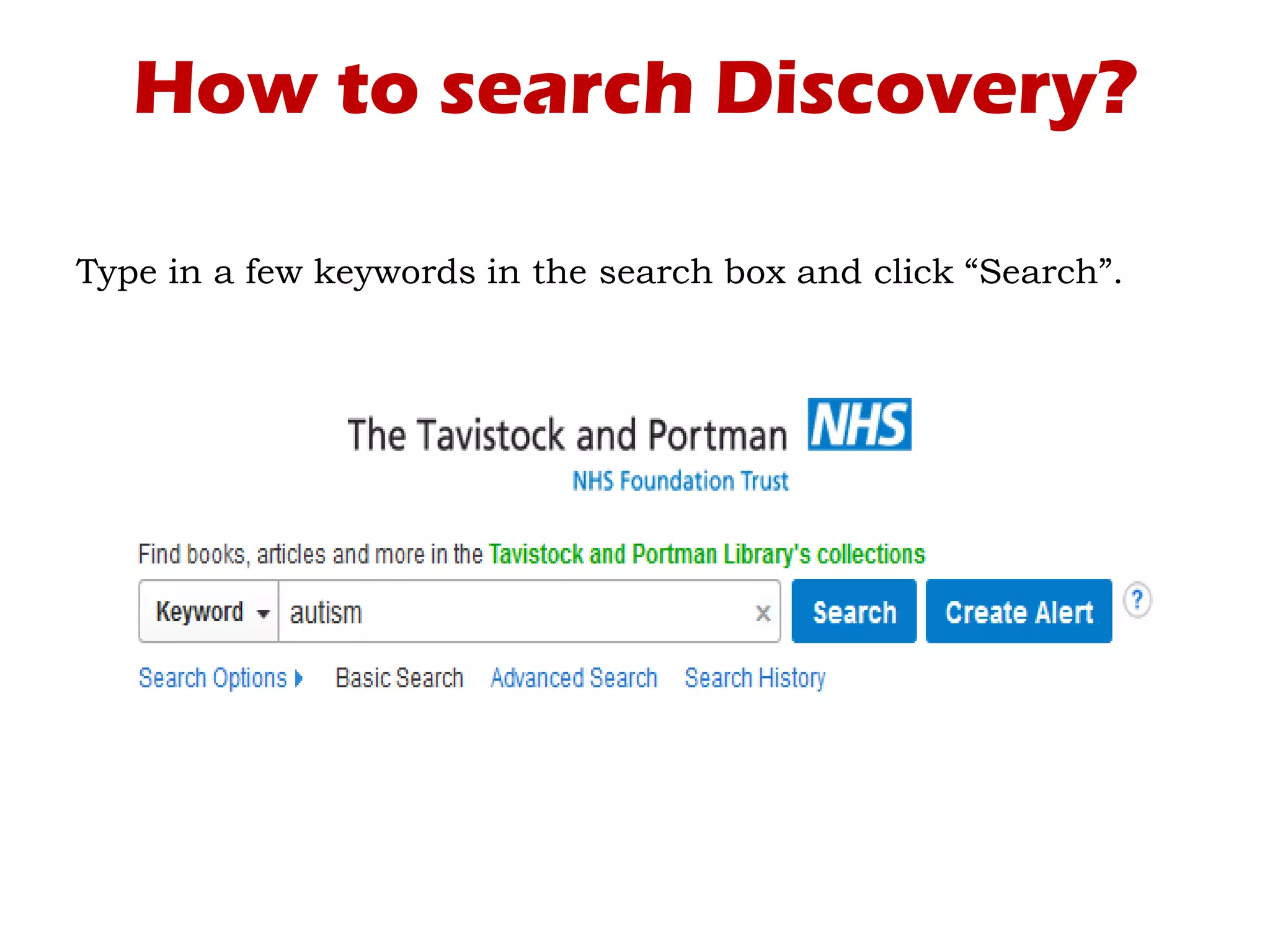 How to search Discovery?
Type in a few keywords in the search box and click “Search”.
 