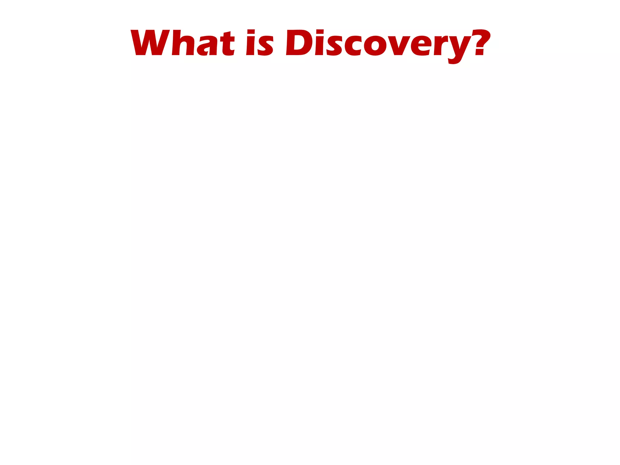 What is Discovery?
 