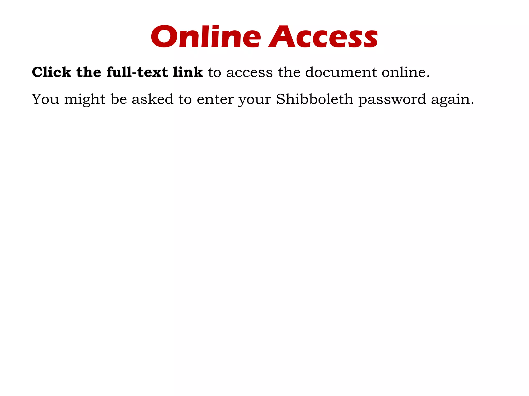 Online Access
Click the full-text link to access the document online.
You might be asked to enter your Shibboleth password again.
 