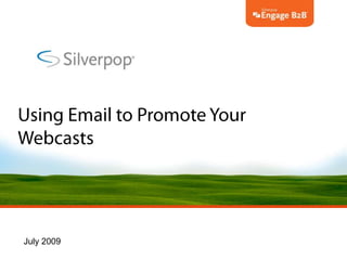 Using Email to Promote Your Webcasts July 2009 