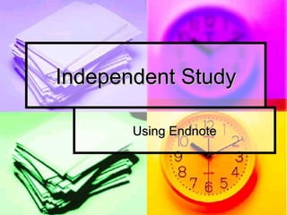 Independent Study Using Endnote 