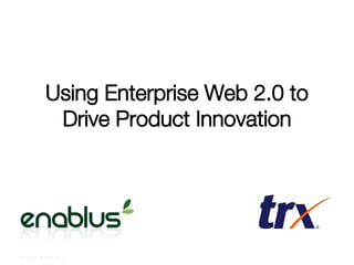 Using Enterprise Web 2.0 to Drive Product Innovation 